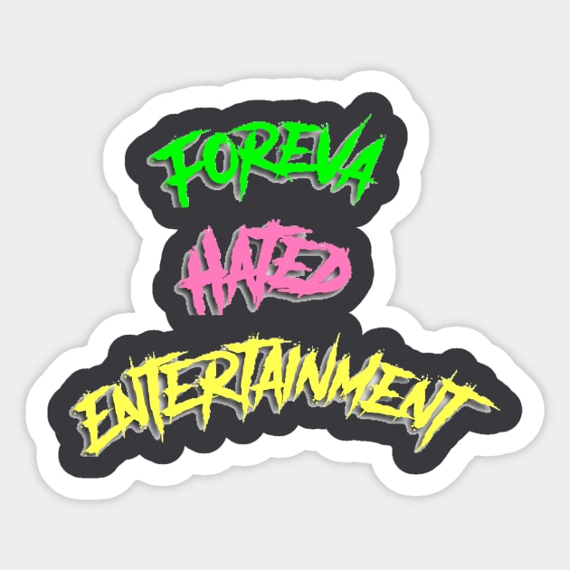 FHE Foreva Hated Entertainment T-Shirt Sticker by P_Koolaid_God